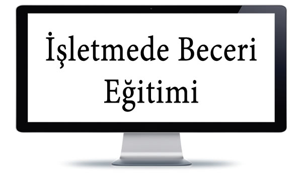 İşletmede Beceri Eğitimi Açıklamaları